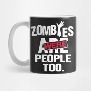 Zombies were people too Mug